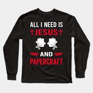 I Need Jesus And Papercraft Paper Craft Crafting Long Sleeve T-Shirt